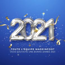 La rédaction de MadeInFOOT vous souhaite une bonne année 2021 !